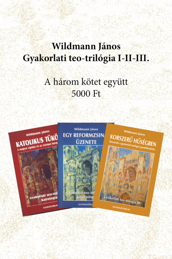 Wildmann János: Gyakorlati teo-trilógia I-II-III.